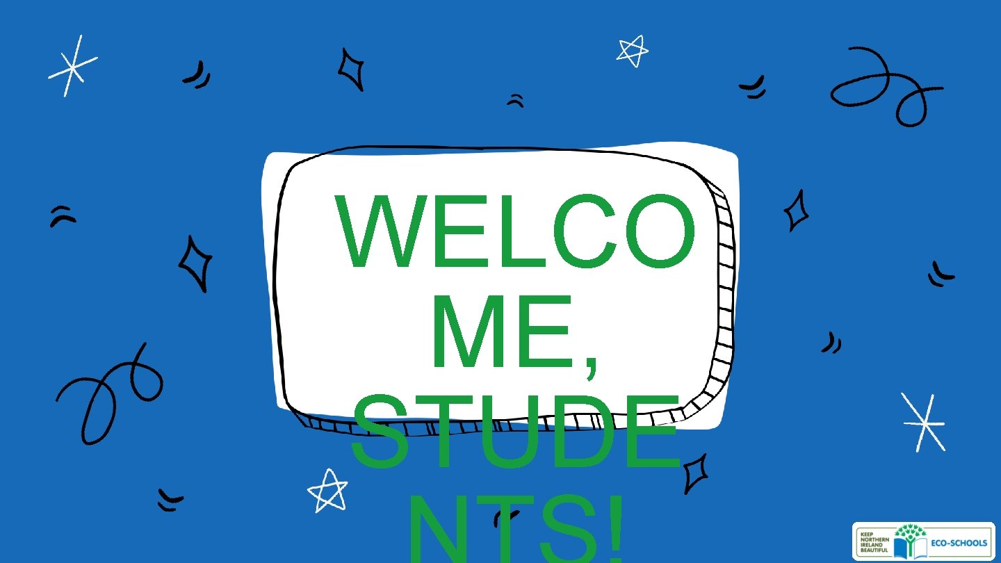 WELCO ME, STUDE WELCO ME, STUDE