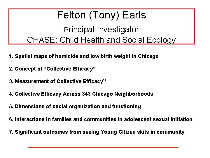 Felton (Tony) Earls Principal Investigator CHASE: Child Health and Social Ecology 1. Spatial maps