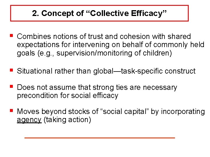 2. Concept of “Collective Efficacy” § Combines notions of trust and cohesion with shared