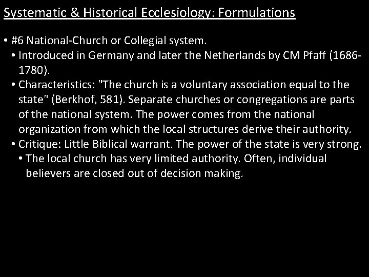 Systematic & Historical Ecclesiology: Formulations • #6 National-Church or Collegial system. • Introduced in