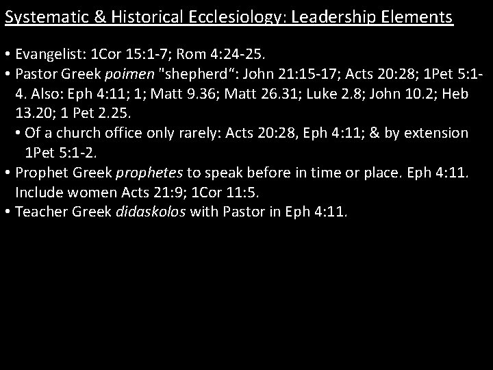 Systematic & Historical Ecclesiology: Leadership Elements • Evangelist: 1 Cor 15: 1 -7; Rom