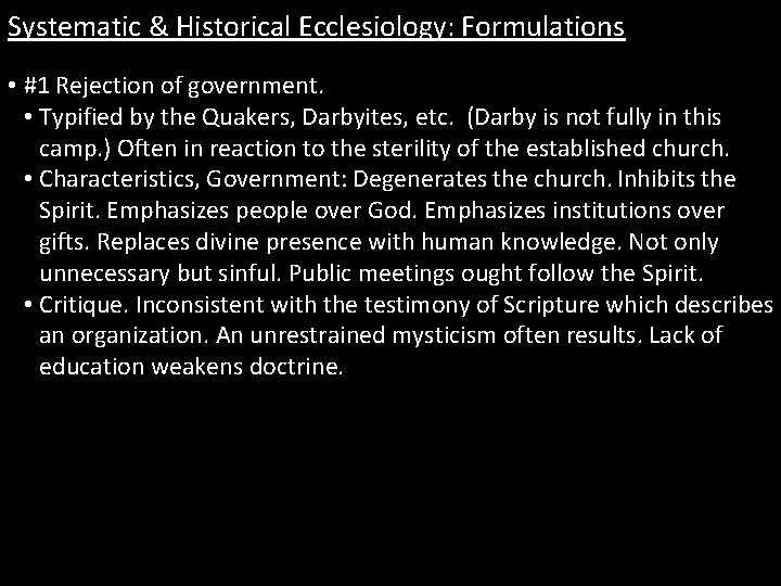 Systematic & Historical Ecclesiology: Formulations • #1 Rejection of government. • Typified by the