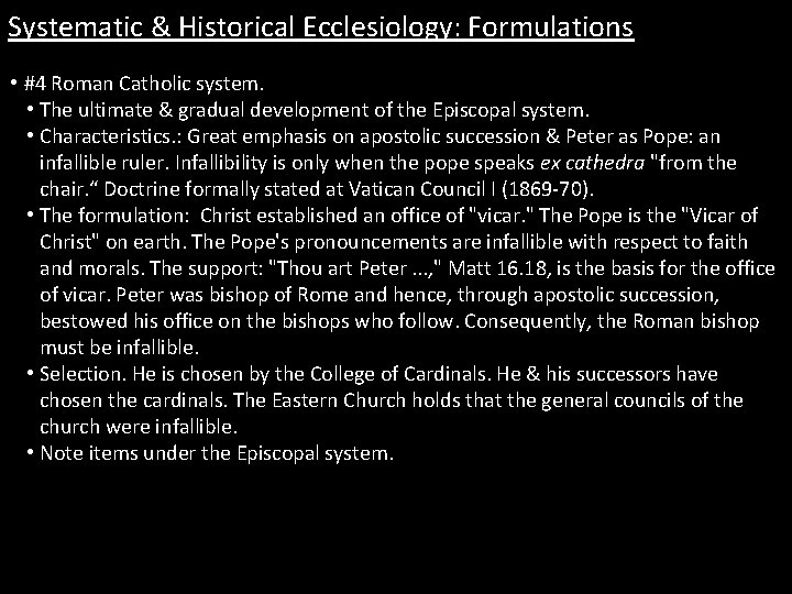 Systematic & Historical Ecclesiology: Formulations • #4 Roman Catholic system. • The ultimate &