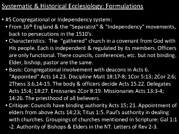 Systematic & Historical Ecclesiology: Formulations • #5 Congregational or Independency system: • From 16