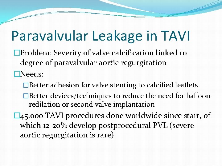 Paravalvular Leakage in TAVI �Problem: Severity of valve calcification linked to degree of paravalvular