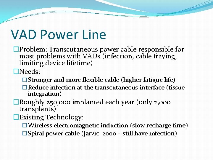 VAD Power Line �Problem: Transcutaneous power cable responsible for most problems with VADs (infection,