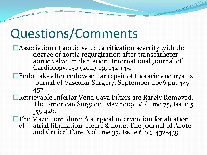 Questions/Comments �Association of aortic valve calcification severity with the degree of aortic regurgitation after