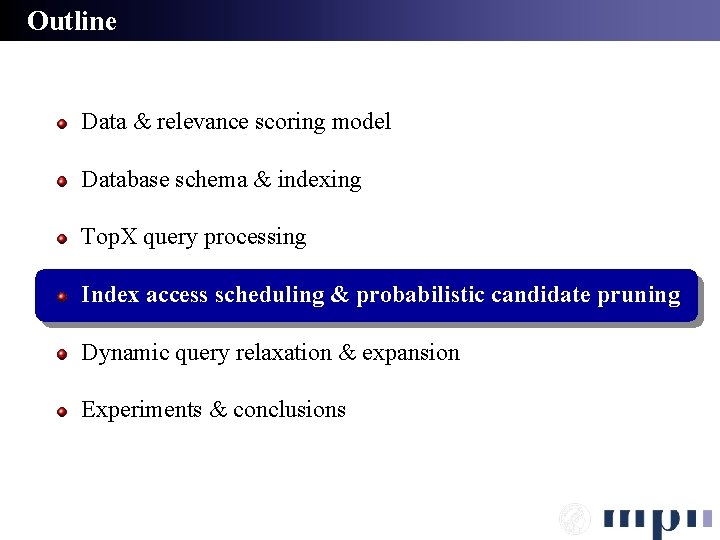 Outline Data & relevance scoring model Database schema & indexing Top. X query processing