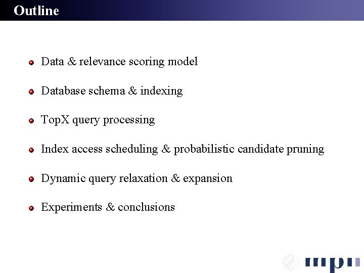 Outline Data & relevance scoring model Database schema & indexing Top. X query processing