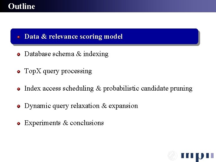 Outline Data & relevance scoring model Database schema & indexing Top. X query processing