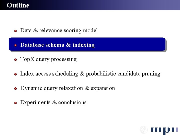 Outline Data & relevance scoring model Database schema & indexing Top. X query processing