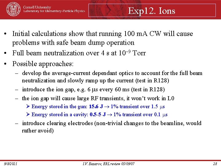 Exp 12. Ions • Initial calculations show that running 100 m. A CW will