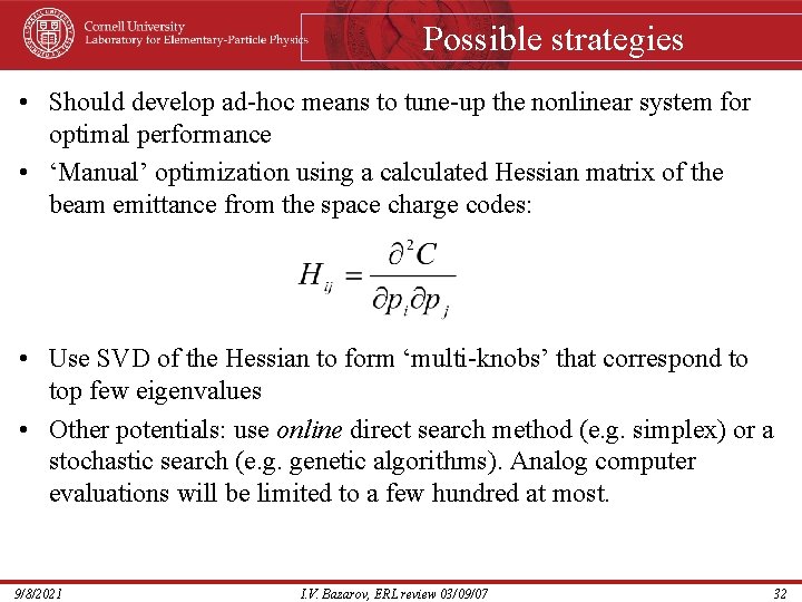 Possible strategies • Should develop ad-hoc means to tune-up the nonlinear system for optimal