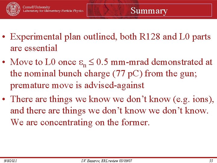Summary • Experimental plan outlined, both R 128 and L 0 parts are essential