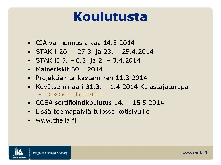 Koulutusta • • • CIA valmennus alkaa 14. 3. 2014 STAK I 26. –