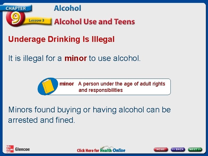 Underage Drinking Is Illegal It is illegal for a minor to use alcohol. minor