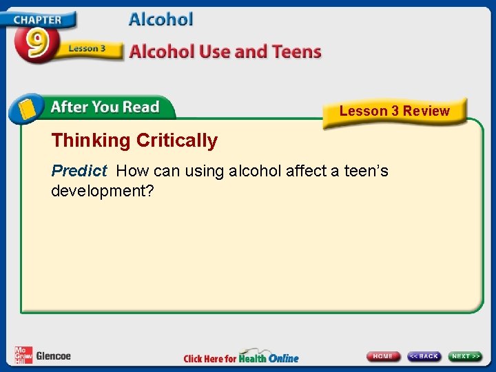 Lesson 3 Review Thinking Critically Predict How can using alcohol affect a teen’s development?