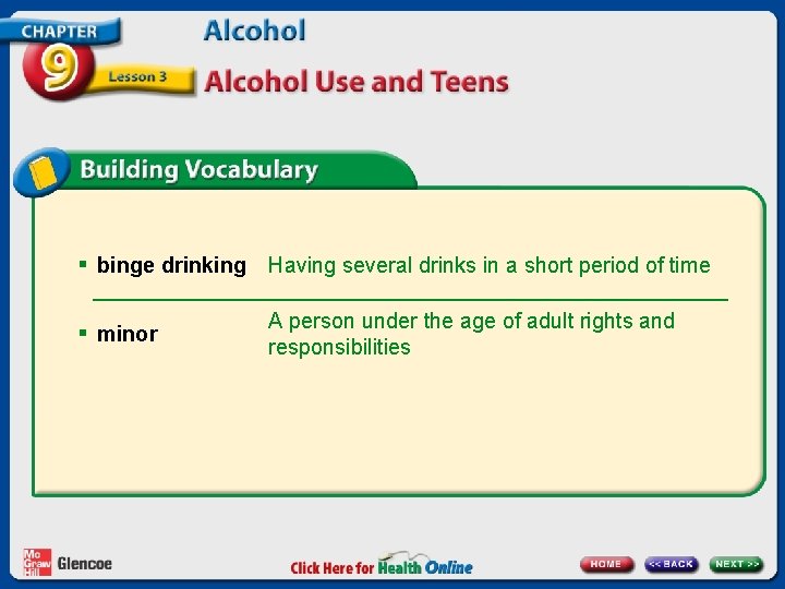 § binge drinking Having several drinks in a short period of time § minor