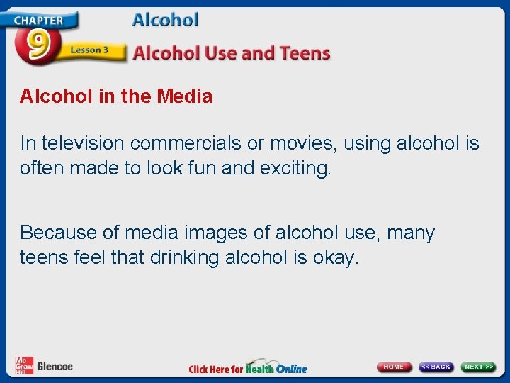 Alcohol in the Media In television commercials or movies, using alcohol is often made