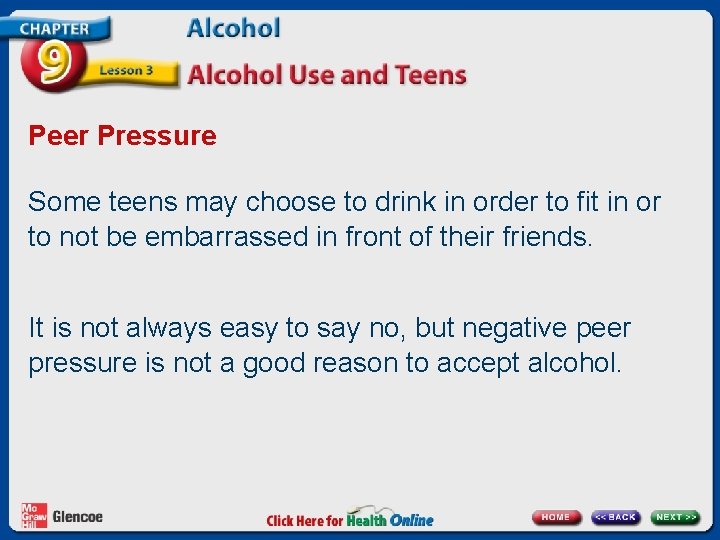 Peer Pressure Some teens may choose to drink in order to fit in or