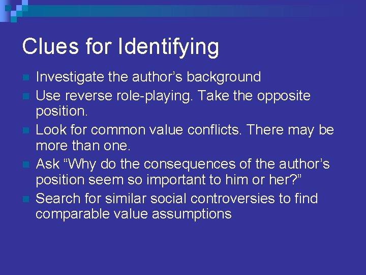 Clues for Identifying n n n Investigate the author’s background Use reverse role-playing. Take