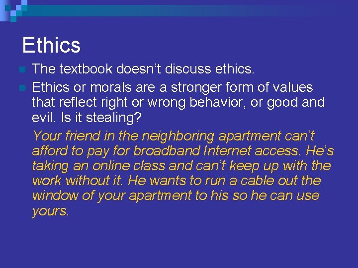 Ethics n n The textbook doesn’t discuss ethics. Ethics or morals are a stronger