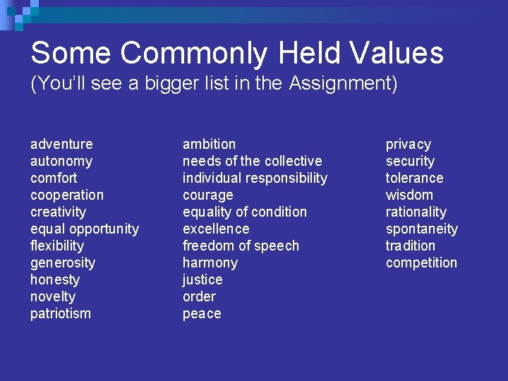 Some Commonly Held Values (You’ll see a bigger list in the Assignment) adventure autonomy Some Commonly Held Values (You’ll see a bigger list in the Assignment) adventure autonomy