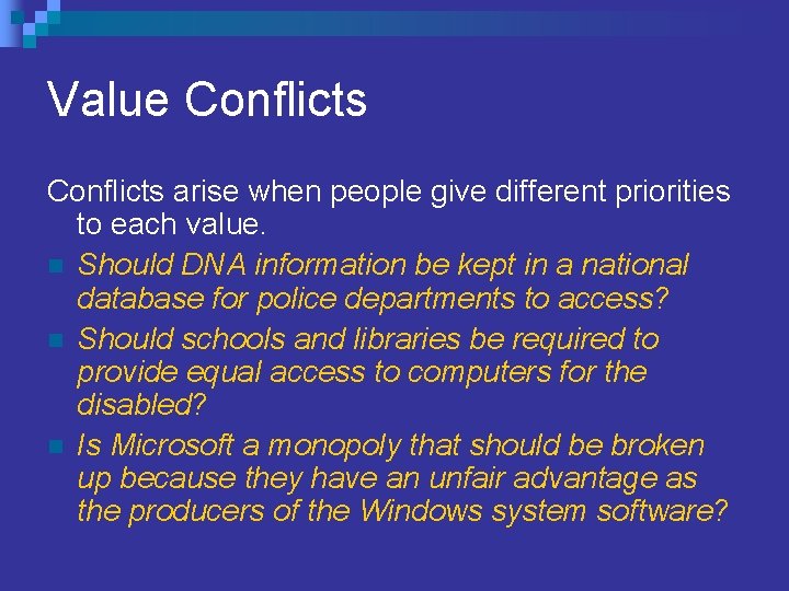 Value Conflicts arise when people give different priorities to each value. n Should DNA Value Conflicts arise when people give different priorities to each value. n Should DNA