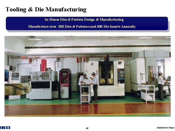 Tooling & Die Manufacturing In-House Dies & Pattern Design & Manufacturing Manufacture over 200