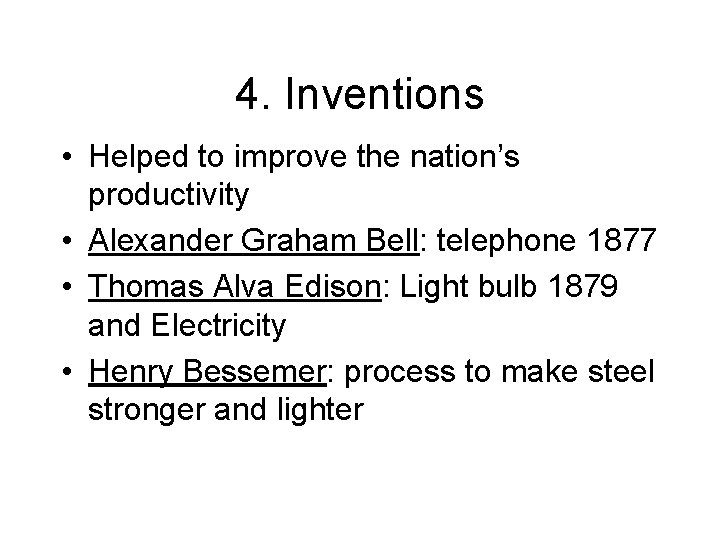 4. Inventions • Helped to improve the nation’s productivity • Alexander Graham Bell: telephone