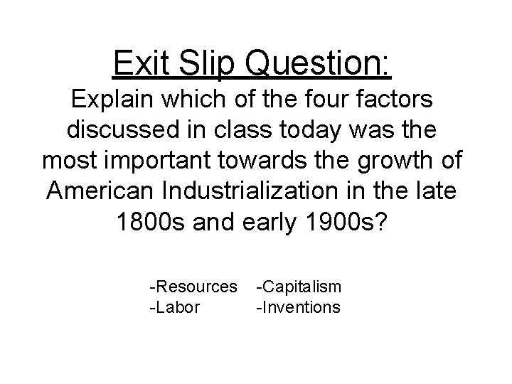 Exit Slip Question: Explain which of the four factors discussed in class today was