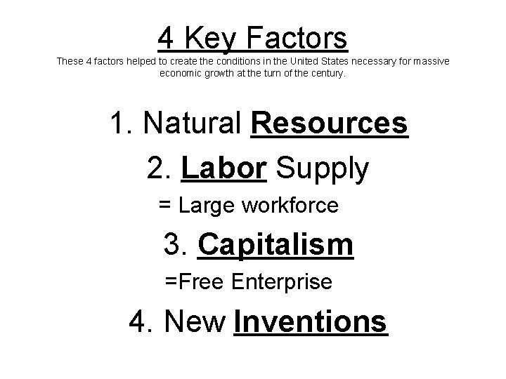 4 Key Factors These 4 factors helped to create the conditions in the United