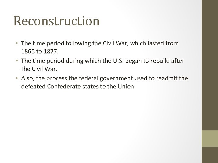 Reconstruction • The time period following the Civil War, which lasted from 1865 to