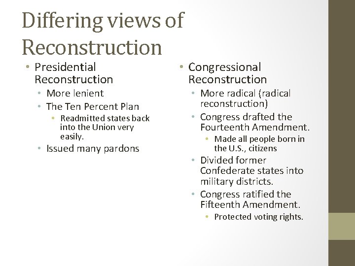 Differing views of Reconstruction • Presidential Reconstruction • More lenient • The Ten Percent