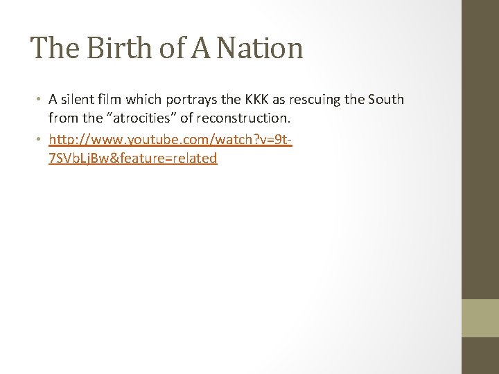 The Birth of A Nation • A silent film which portrays the KKK as