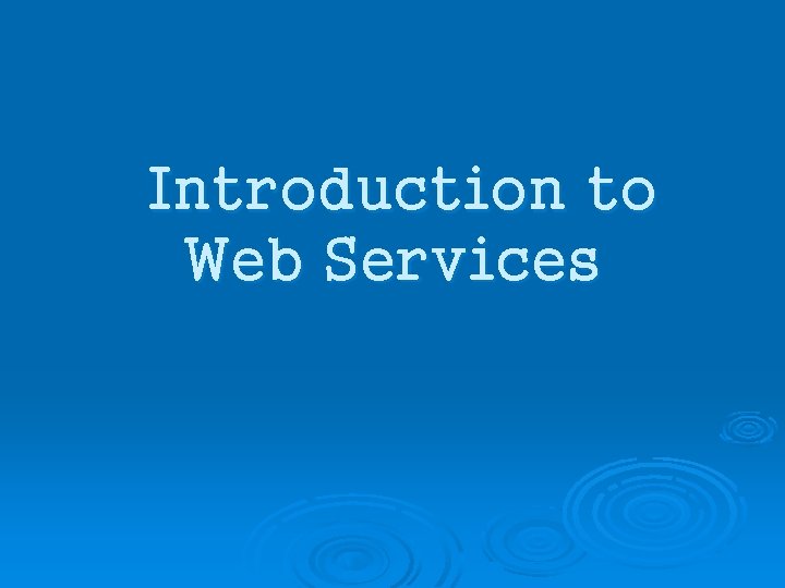 Introduction to Web Services 