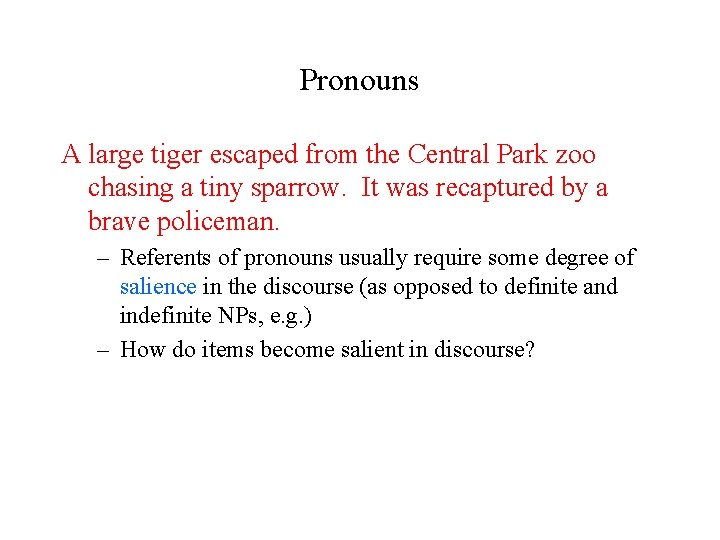 Pronouns A large tiger escaped from the Central Park zoo chasing a tiny sparrow. Pronouns A large tiger escaped from the Central Park zoo chasing a tiny sparrow.