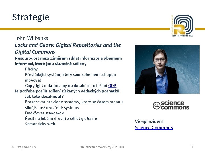Strategie John Wilbanks Locks and Gears: Digital Repositories and the Digital Commons Nesourodost mezi