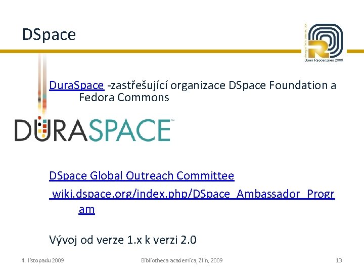 DSpace Dura. Space -zastřešující organizace DSpace Foundation a Fedora Commons DSpace Global Outreach Committee