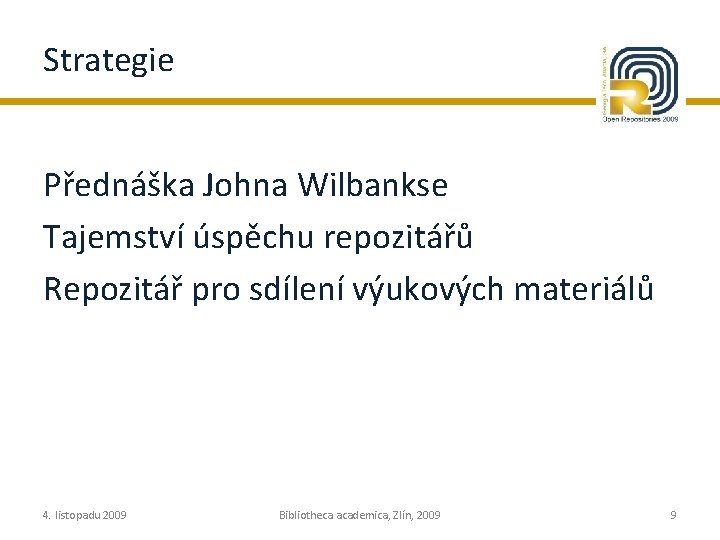 Strategie Přednáška Johna Wilbankse Tajemství úspěchu repozitářů Repozitář pro sdílení výukových materiálů 4. listopadu