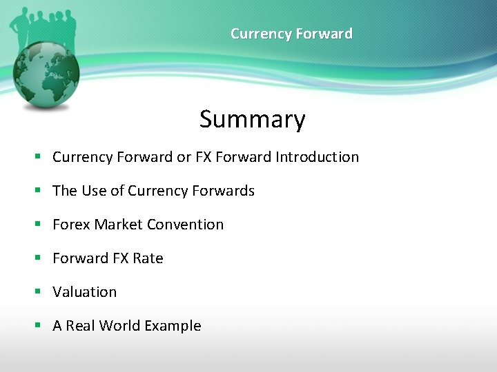 Currency Forward Summary § Currency Forward or FX Forward Introduction § The Use of