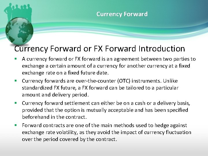 Currency Forward or FX Forward Introduction § A currency forward or FX forward is