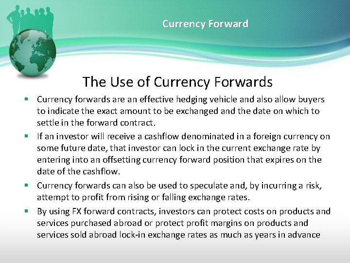 Currency Forward The Use of Currency Forwards § Currency forwards are an effective hedging