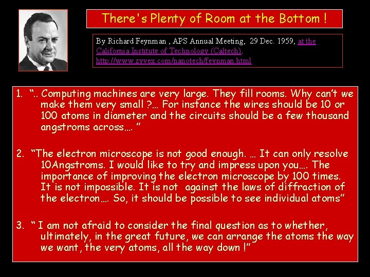 There's Plenty of Room at the Bottom ! By Richard Feynman , APS Annual