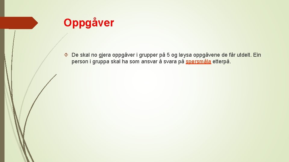 Oppgåver De skal no gjera oppgåver i grupper på 5 og løysa oppgåvene de