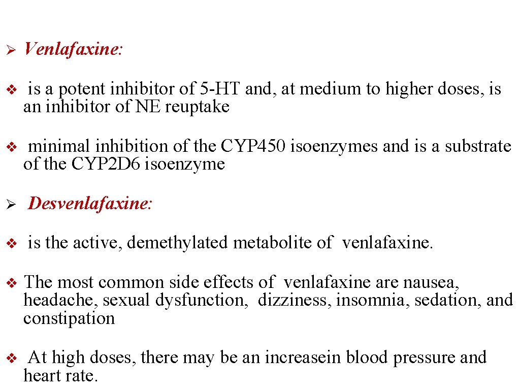 Ø Venlafaxine: v is a potent inhibitor of 5 -HT and, at medium to