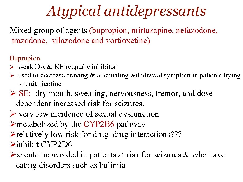 Atypical antidepressants Mixed group of agents (bupropion, mirtazapine, nefazodone, trazodone, vilazodone and vortioxetine) Bupropion