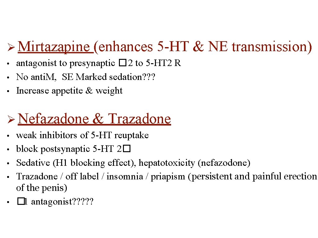 Ø Mirtazapine • • • antagonist to presynaptic � 2 to 5 -HT 2