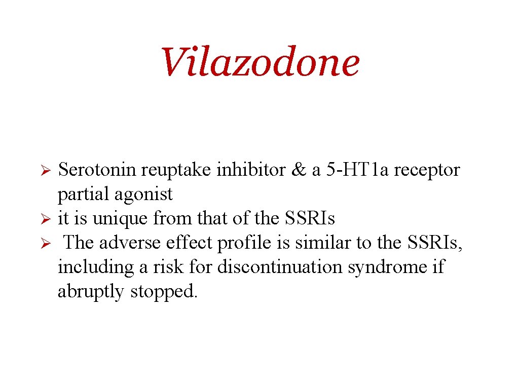 Vilazodone Serotonin reuptake inhibitor & a 5 -HT 1 a receptor partial agonist Ø