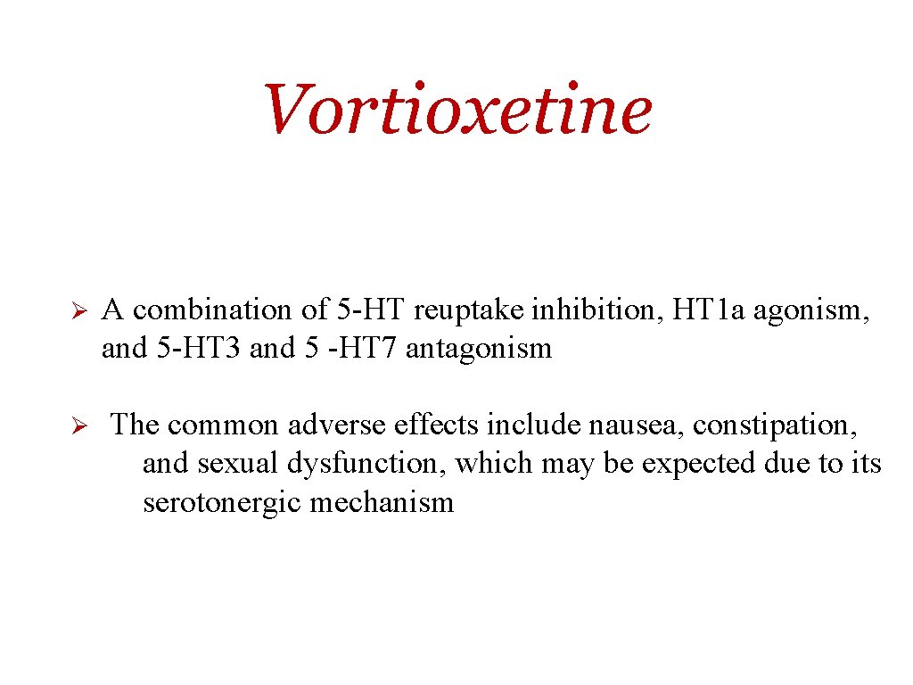 Vortioxetine Ø Ø A combination of 5 -HT reuptake inhibition, HT 1 a agonism,